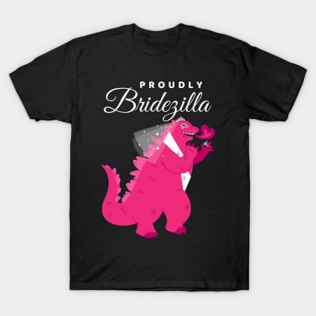 Proudly Bridezilla T-Shirt by Meme My Shirt Shop